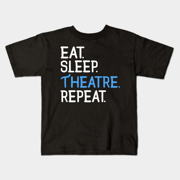 Eat. Sleep. Theatre. Repeat. Kids T-Shirt by KsuAnn